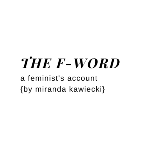 The F Word: A Feminist’s Account